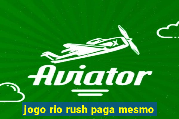 jogo rio rush paga mesmo